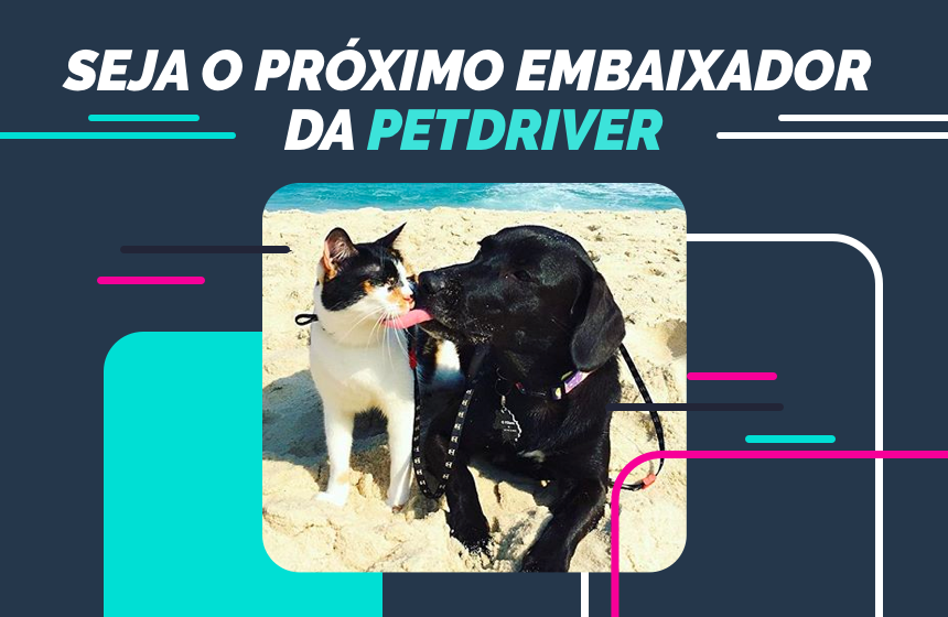 Seja Embaixador PetDriver! Inscreva-se!!