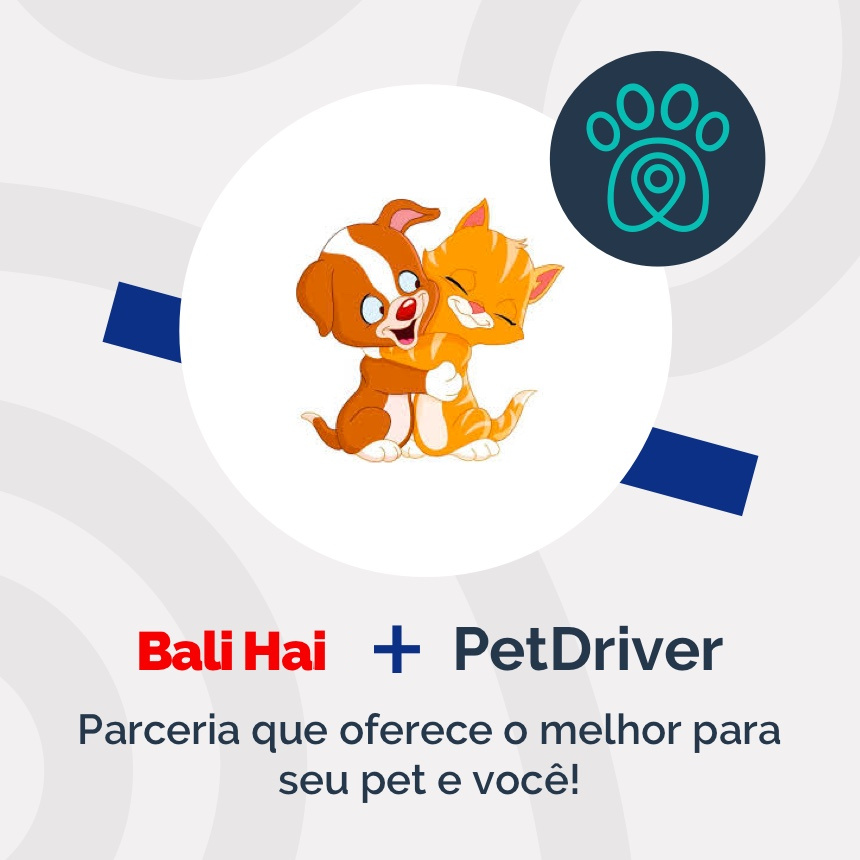 PetDriver e Bali Hai: parceria que oferece o melhor para o seu pet e você