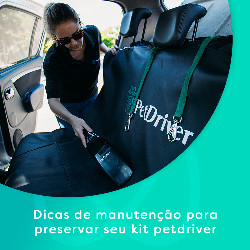 Dicas de manutenção para o motorista PetDriver preservar o kit veicular